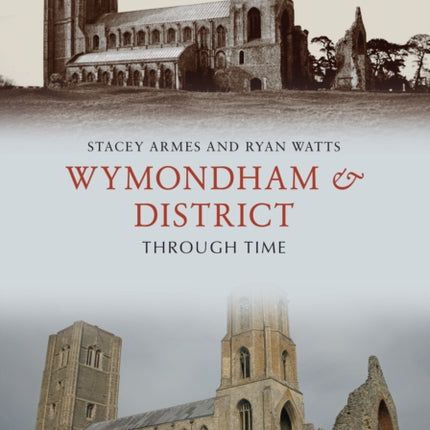 Wymondham  District Through Time