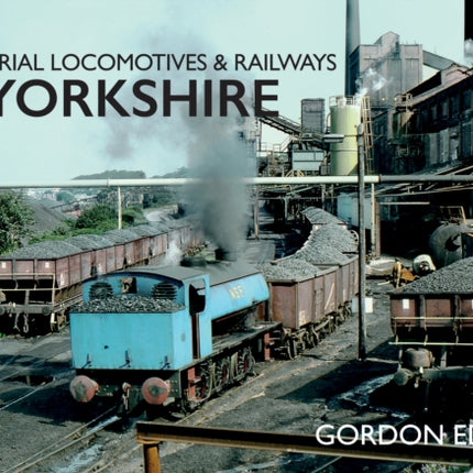 Industrial Locomotives & Railways of Yorkshire