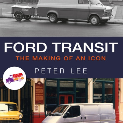 Ford Transit: The Making of an Icon