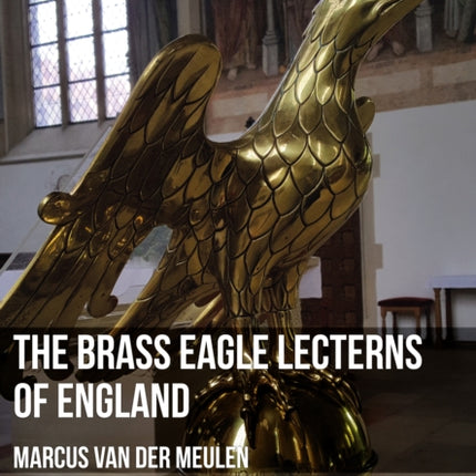 The Brass Eagle Lecterns of England