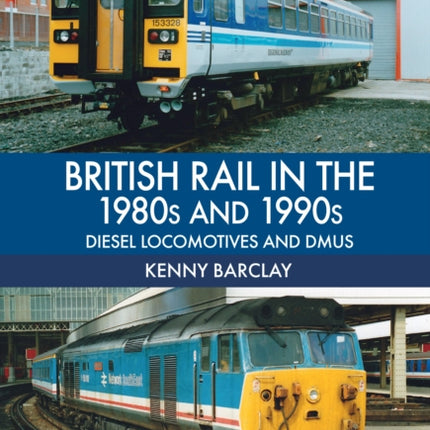 British Rail in the 1980s and 1990s Diesel