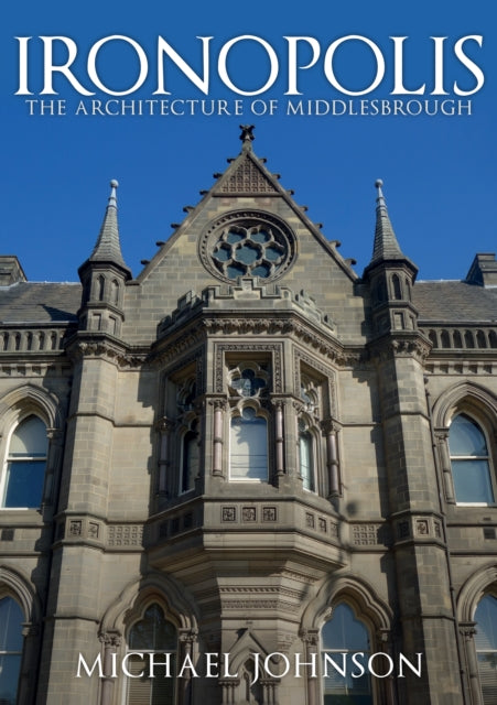 Ironopolis: The Architecture of Middlesbrough