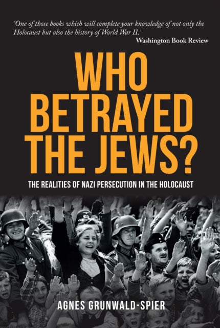 Who Betrayed the Jews?: The realities of Nazi persecution in the Holocaust