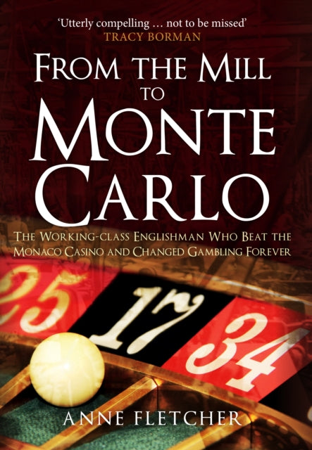 From the Mill to Monte Carlo: The Working-Class Englishman Who Beat the Monaco Casino and Changed Gambling Forever