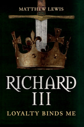 Richard III: Loyalty Binds Me