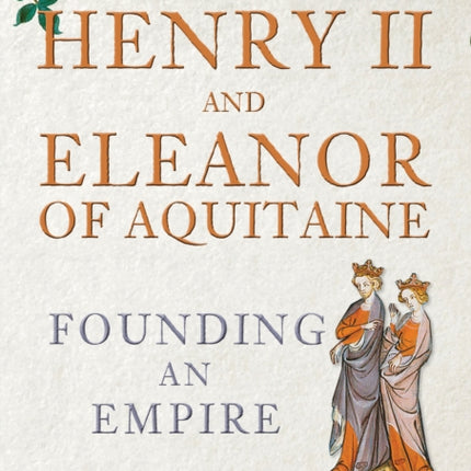 Henry II and Eleanor of Aquitaine: Founding an Empire