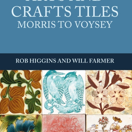 Arts and Crafts Tiles: Morris to Voysey