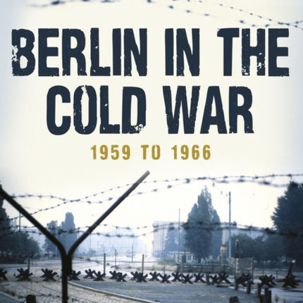 Berlin in the Cold War: 1959 to 1966