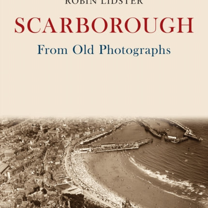 Scarborough From Old Photographs