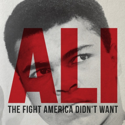 Ali: The Fight America Didn't Want