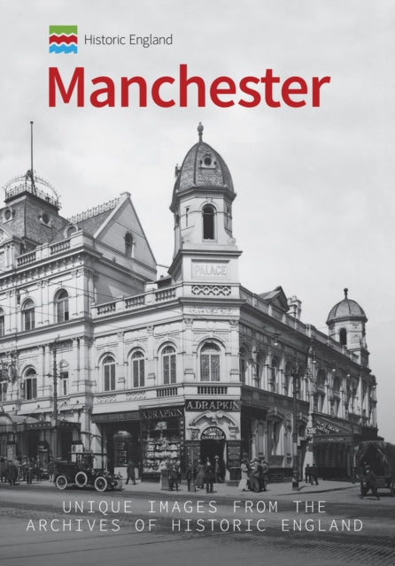 Historic England: Manchester: Unique Images from the Archives of Historic England