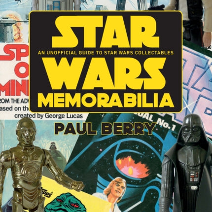 Star Wars Memorabilia: An Unofficial Guide to Star Wars Collectables