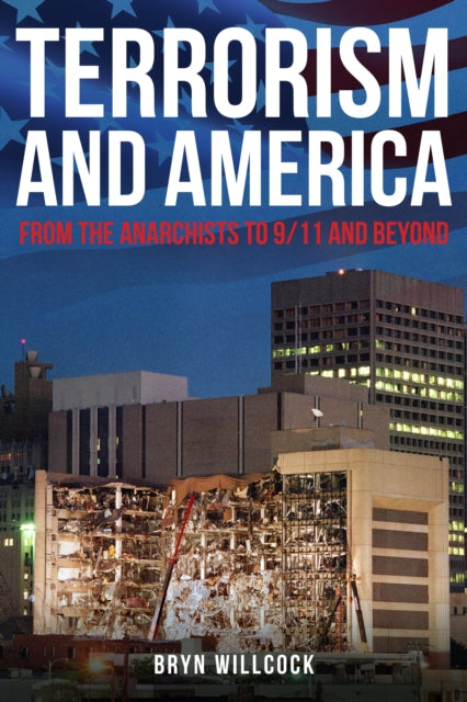 Terrorism and America: From the Anarchists to 9/11 and Beyond