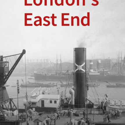 Historic England: London's East End: Unique Images from the Archives of Historic England