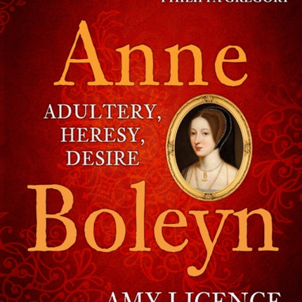 Anne Boleyn: Adultery, Heresy, Desire