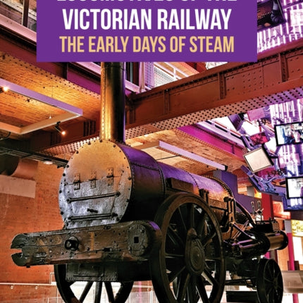 Locomotives of the Victorian Railway: The Early Days of Steam