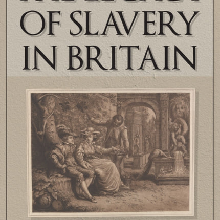 The Legacy of Slavery in Britain