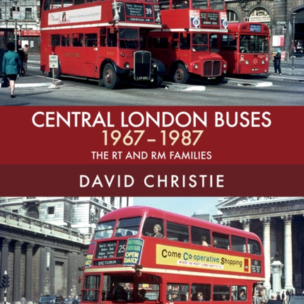 Central London Buses 1967-1987: The RT and RM Families