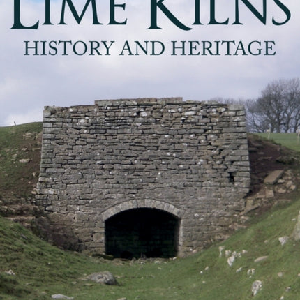 Lime Kilns: History and Heritage