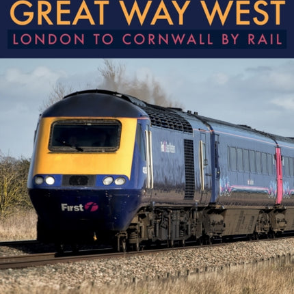 The Great Way West: London to Cornwall by Rail