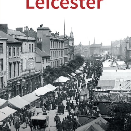 Historic England: Leicester: Unique Images from the Archives of Historic England