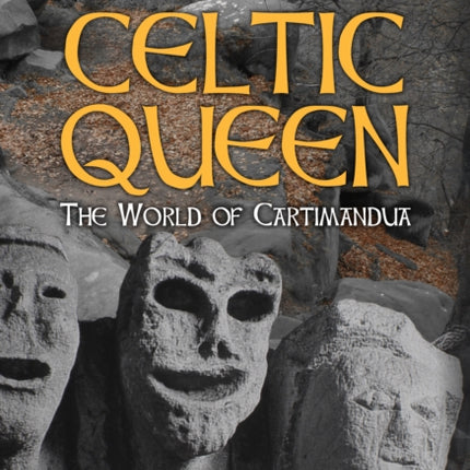 Celtic Queen: The World of Cartimandua