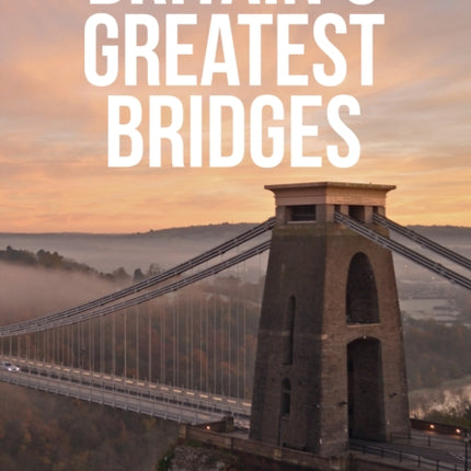 Britain's Greatest Bridges