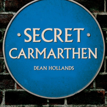 Secret Carmarthen