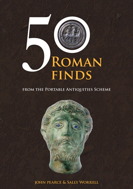 50 Roman Finds: From the Portable Antiquities Scheme