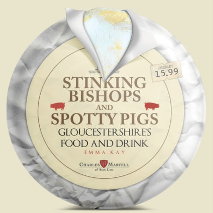 Stinking Bishops and Spotty Pigs: Gloucestershire's Food and Drink