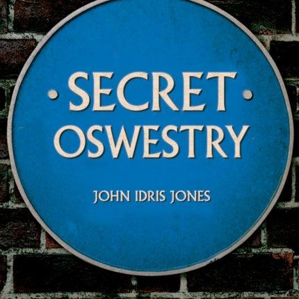 Secret Oswestry