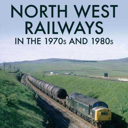North West Railways in the 1970s and 1980s