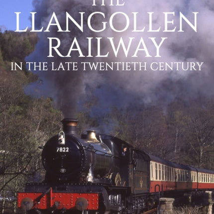 The Llangollen Railway in the Late Twentieth Century