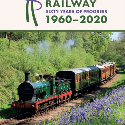 Bluebell Railway Sixty Years of Progress 19602020
