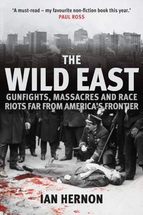 The Wild East: Gunfights, Massacres and Race Riots Far From America's Frontier