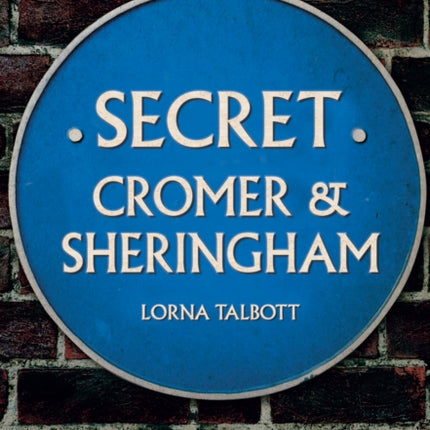 Secret Cromer and Sheringham