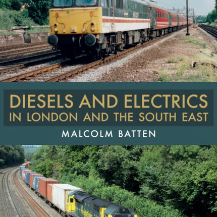 Diesels and Electrics in London and the South East