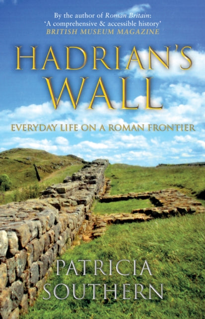 Hadrian's Wall: Everyday Life on a Roman Frontier