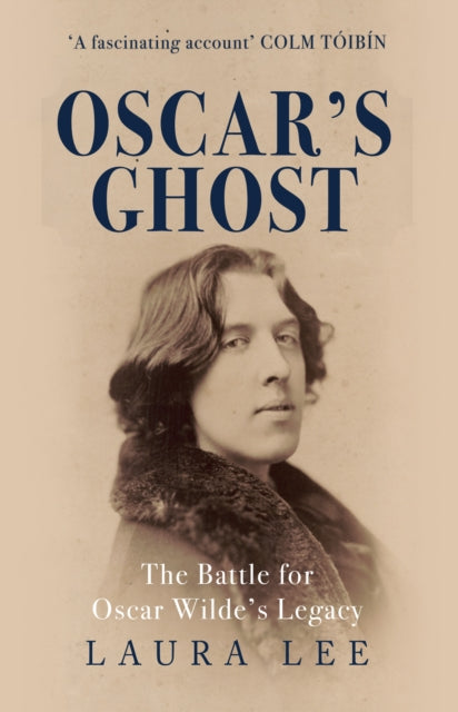 Oscar's Ghost: The Battle for Oscar Wilde's Legacy