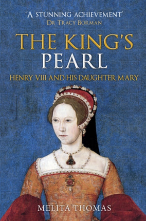 The King's Pearl: Henry VIII and His Daughter Mary