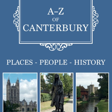 A-Z of Canterbury: Places-People-History