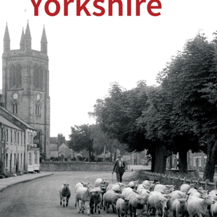 Historic England: Yorkshire: Unique Images From The Archives of Historic England