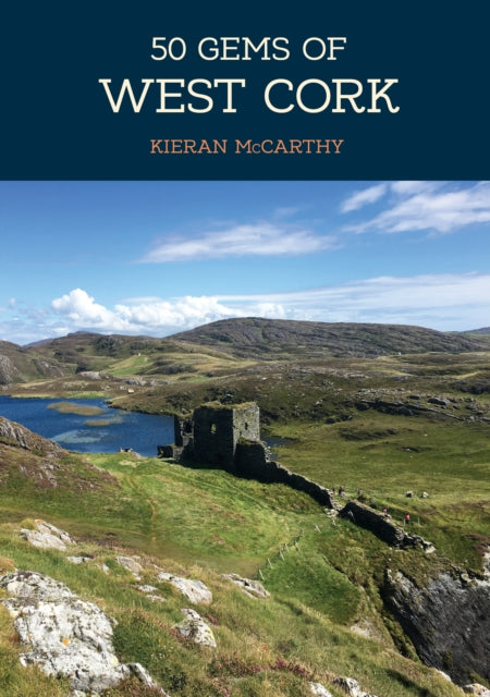 50 Gems of West Cork: The History & Heritage of the Most Iconic Places