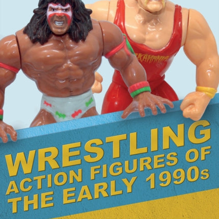 Wrestling Action Figures of the Early 1990s