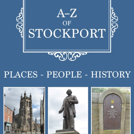 A-Z of Stockport: Places-People-History