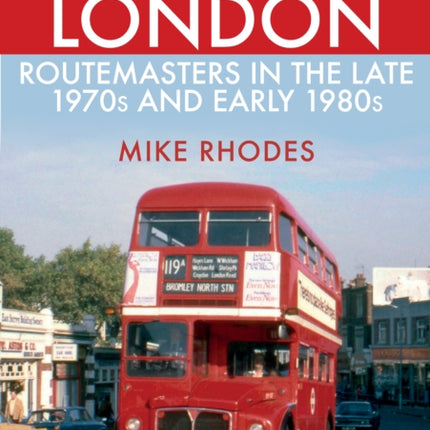 London Routemasters in the Late 1970s and Early
