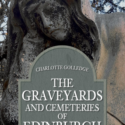 The Graveyards and Cemeteries of Edinburgh