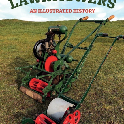 Lawnmowers: An Illustrated History