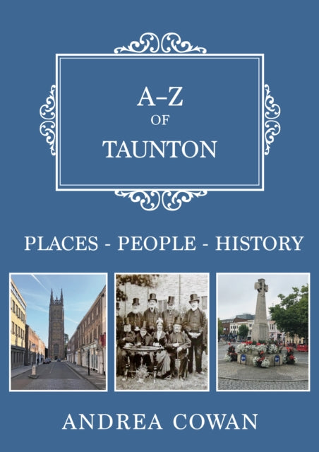 A-Z of Taunton: Places-People-History