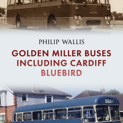 Golden Miller Buses including Cardiff Bluebird